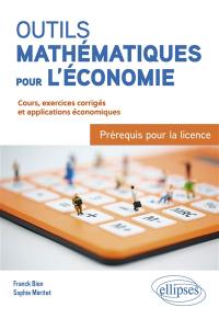Outils mathématiques pour l'économie : prérequis pour la licence : cours, exercices corrigés et applications économiques