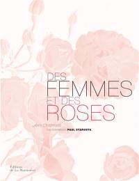 Des femmes et des roses : l'histoire poétique des roses anciennes