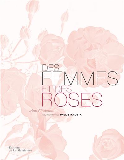 Des femmes et des roses : l'histoire poétique des roses anciennes
