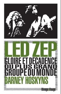 Led Zep : gloire et décadence du plus grand groupe du monde