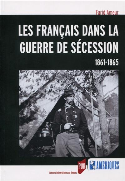 Les Français dans la guerre de Sécession : 1861-1865
