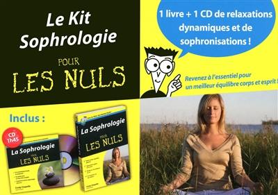 Le kit sophrologie pour les nuls : 1 livre + 1 CD de relaxations dynamiques et de sophronisations : revenez à l'essentiel pour un meilleur équilibre corps et esprit
