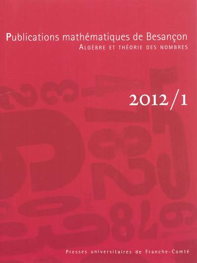 Publications mathématiques de Besançon : algèbre et théorie des nombres, n° 1 (2012). Actes de la Conférence Fonctions L et arithmétique, Meknès, Maroc, 25-29 octobre 2010