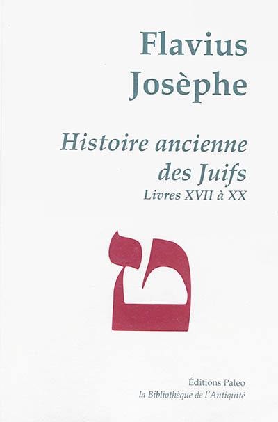 Oeuvres complètes. Vol. 5. Histoire ancienne des Juifs. Livres XVII-XX