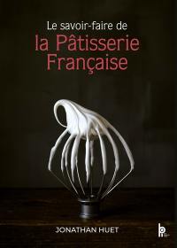 Le savoir-faire de la pâtisserie française