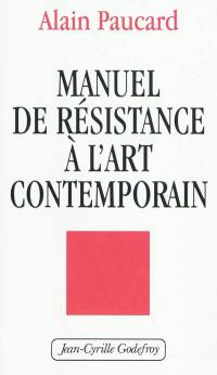 Manuel de résistance à l'art contemporain