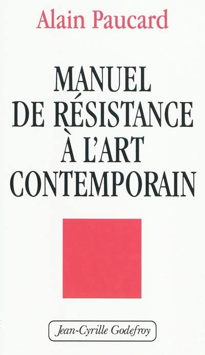 Manuel de résistance à l'art contemporain