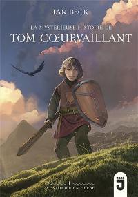 La mystérieuse histoire de Tom Coeurvaillant. Vol. 1. Aventurier en herbe