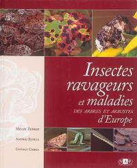Insectes ravageurs et maladies des arbres et arbustes d'Europe : un guide photographique