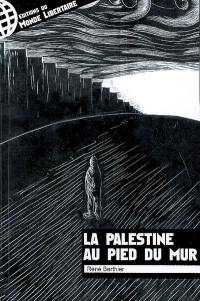 La Palestine au pied du mur : recueil de textes