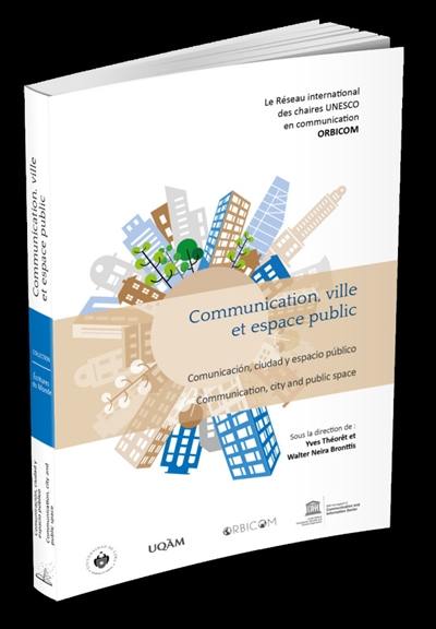 Communication, ville et espace public. Communicacion, ciudad y espacio publico. Communication, city and public space