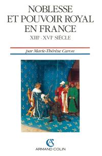 Noblesse et pouvoir royal en France : XVIIIe-XVIe siècle : de Saint-Louis à François 1er