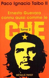 Ernesto Guevara, connu aussi comme le Che. Vol. 2