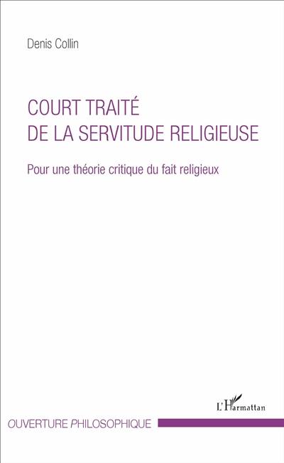 Court traité de la servitude religieuse : pour une théorie critique du fait religieux