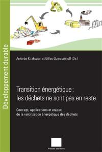Transition énergétique : les déchets ne sont pas en reste : concept, application et enjeux de la valorisation énergétique des déchets