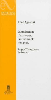 La traduction n'existe pas, l'intraduisible non plus : Synge, O'Casey, Joyce, Beckett, etc.