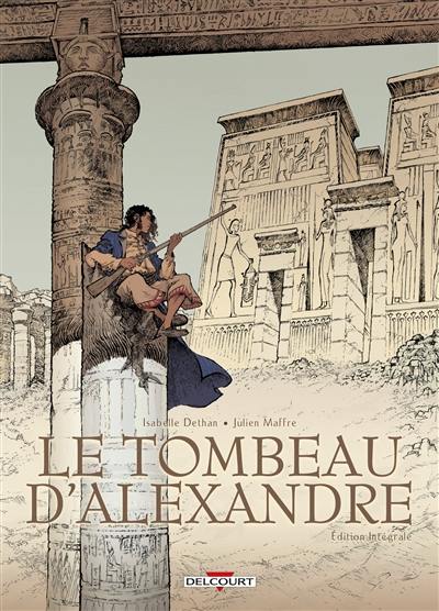 Le tombeau d'Alexandre : édition intégrale