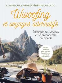 Wwoofing et voyages alternatifs : échanger ses services et se reconnecter au monde