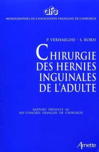 Chirurgie des hernies inguinales de l'adulte : rapport présenté au 103e Congrès français de chirurgie Paris, 2001