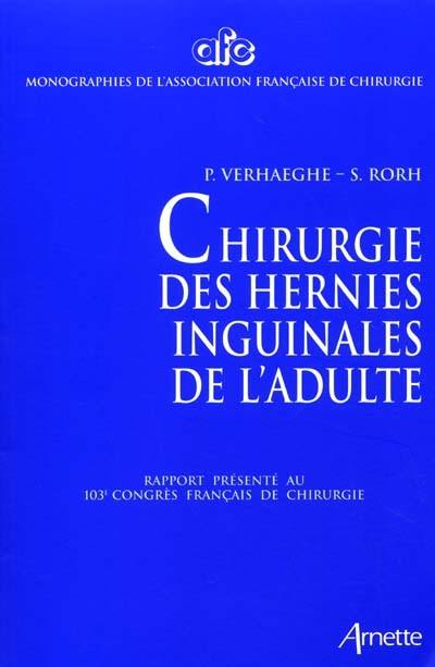 Chirurgie des hernies inguinales de l'adulte : rapport présenté au 103e Congrès français de chirurgie Paris, 2001