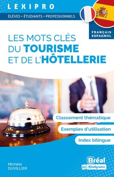 Les mots clés du tourisme et de l'hôtellerie : français-espagnol : classement thématique, exemples d'utilisation, index bilingue