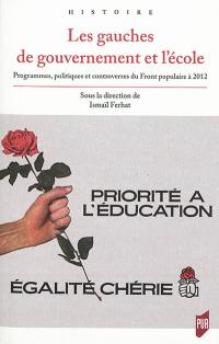 Les gauches de gouvernement et l'école : programmes, politiques et controverses du Front populaire à 2012