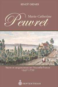 Marie-Catherine Peuvret, 1667-1739 : veuve et seigneuresse en Nouvelle-France