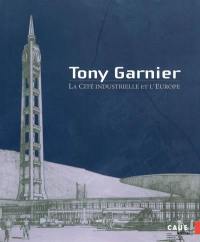 Tony Garnier, la cité industrielle et l'Europe