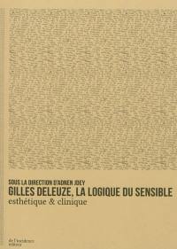 Gilles Deleuze, la logique du sensible : esthétique & clinique