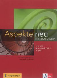 Aspekte neu : Mittelstufe Deutsch : Lehr- und Arbeitsbuch B1 plus. Vol. 1