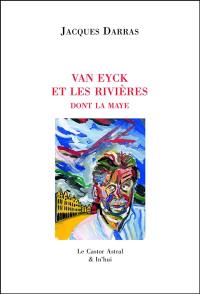 La Maye. Vol. 4. Van Eyck et les rivières dont la Maye