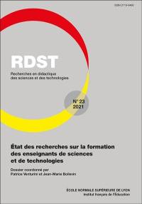 RDST : recherches en didactique des sciences et des technologies, n° 23. Etat des recherches sur la formation des enseignants de sciences et de technologies