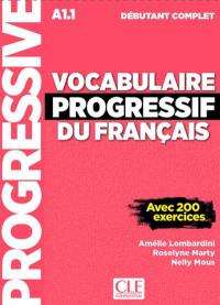 Vocabulaire progressif du français : A1.1 débutant complet : avec 200 exercices