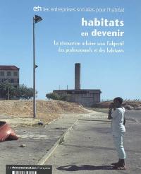 Habitats en devenir : la rénovation urbaine sous l'objectif des professionnels et des habitants