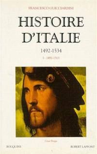 Histoire d'Italie : 1492-1534. Vol. 1. 1492-1513