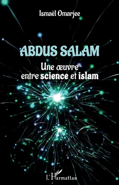 Abdus Salam : une oeuvre entre science et islam