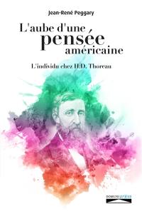 L'aube d'une pensée américaine : l'individu chez H.D. Thoreau