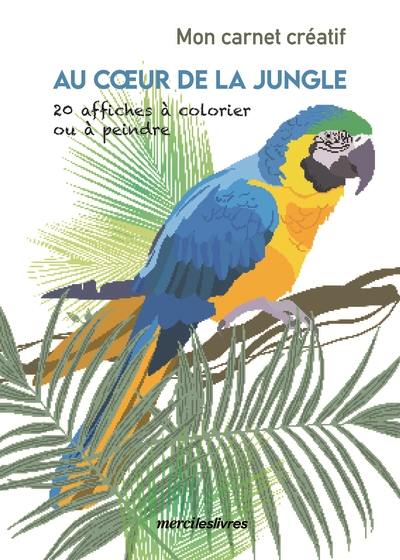 Au coeur de la jungle : 20 affiches à colorier ou à peindre
