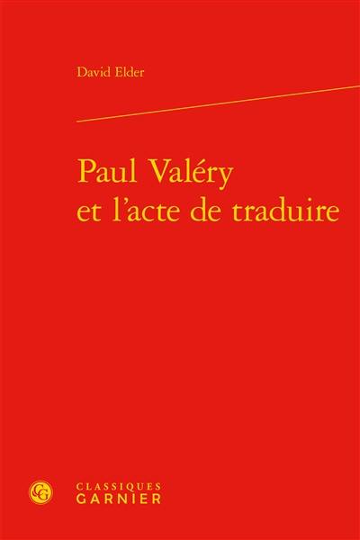 Paul Valéry et l'acte de traduire