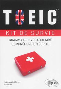 TOEIC, kit de survie : grammaire, vocabulaire, compréhension écrite