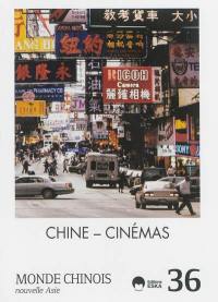 Monde chinois : nouvelle Asie, n° 36. Chine, cinémas