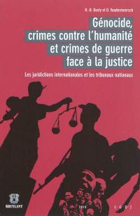 Génocide, crimes contre l'humanité et crimes de guerre face à la justice : les juridictions internationales et les tribunaux nationaux