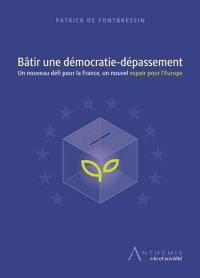 Bâtir une démocratie-dépassement : un nouveau défi pour la France, un nouvel espoir pour l'Europe