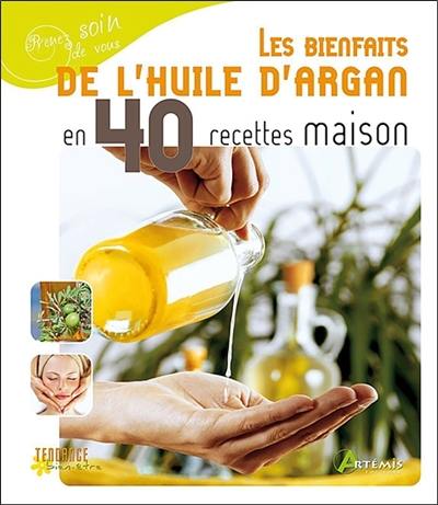 Les bienfaits de l'huile d'argan en 40 recettes maison