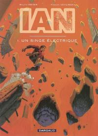 IAN. Vol. 1. Un singe électrique