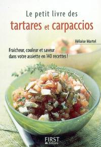 Le petit livre des tartares et carpaccios : fraîcheur, couleur et saveur dans votre assiette en 140 recettes !