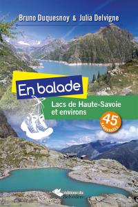 En balade : lacs de Haute-Savoie et environs : 45 randonnées
