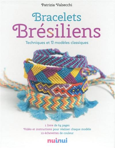 Bracelets brésiliens : techniques et 12 modèles classiques