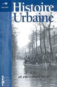 Histoire urbaine, n° 18. Ville et environnement