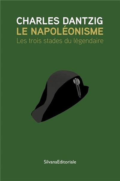 Le napoléonisme : les trois stades du légendaire
